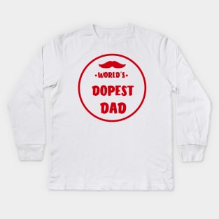 World's Dopest Dad Greatest father looks like Kids Long Sleeve T-Shirt